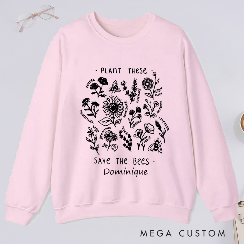 Personalized Plant These Save the Bees Classic Sweatshirts Custom Bee Lover Sweatshirt with Name Honey Bee Sweatshirt Plant Lover Gift Gardening Gift