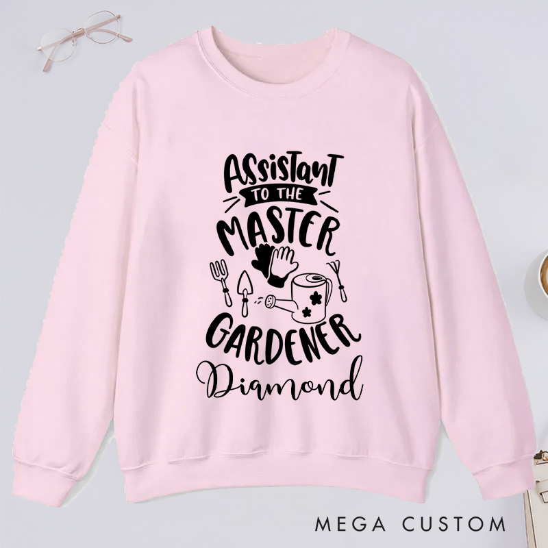 Personalized Assistant To The Master Classic Sweatshirts Custom Gardener Sweatshirt  with Name Plant Lover Gift Gardening Lover Gift