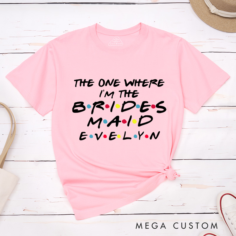 Personalized Bride The One Where I Got Married Matching T-Shirt The One Where I’m the Bridesmaid T-Shirt Bachelorette Party Gift