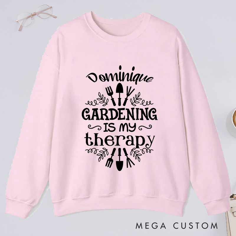 Personalized Gardening Is My Therapy Classic Sweatshirts Gardener Sweatshirt Gardening Sweatshirt Plant Lover Gift Gardening Lover Gifts