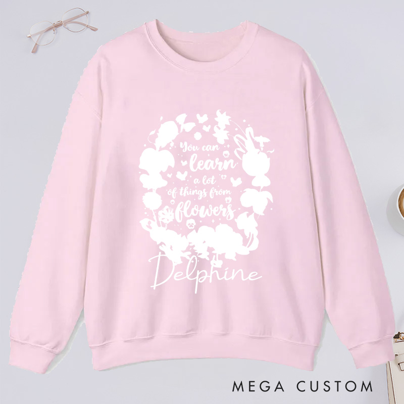 Personalized You Can Learn A Lot Of Things From Flowers Classic Sweatshirts Wildflowers Sweatshirt Plant Lover Gift Gardening Gifts