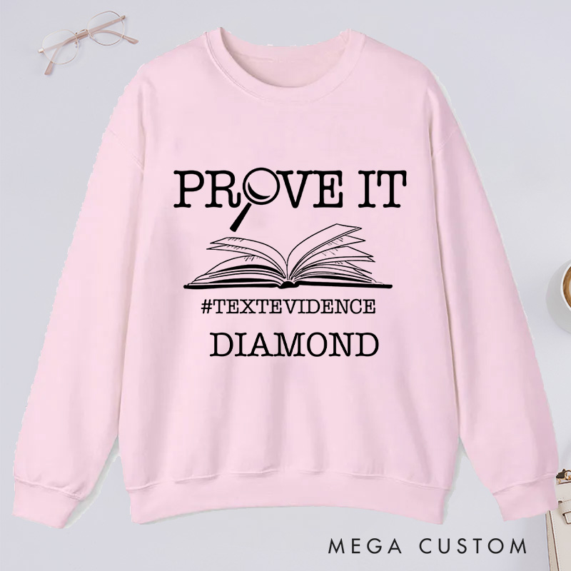 Personalized The Prove It Classic Sweatshirts Prove it Text Evidence Sweatshirt Research Sweatshirt with Name Book Lover Gift Librarian Gift