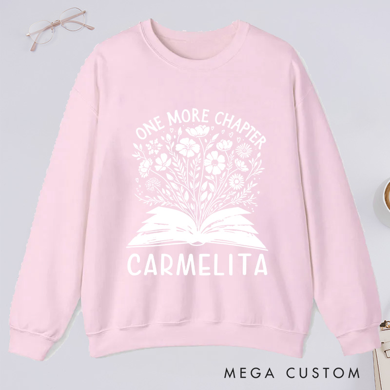 Personalized One More Chapter Classic Sweatshirts Book Flower Sweatshirt Bookish Sweatshirt with Name Book Lover Gift Librarian Gift Reading Gift