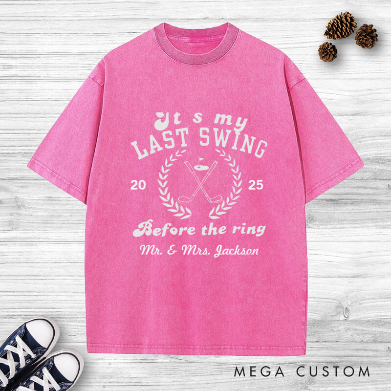 Personalized Funny It's My Last Swing Before The Ring Golf-Themed Wedding Couple Washed T-Shirt