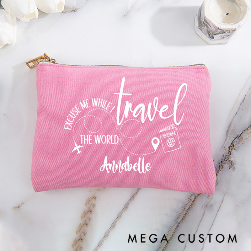 Personalized Makeup Bag Gift for Traveler Excuse Me While I Travel The World