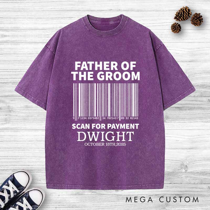 Personalized Father of the Groom Washed T-Shirt Scan For Payment Wedding Shirt Vintage Groom Father Bachelor Party Shirts