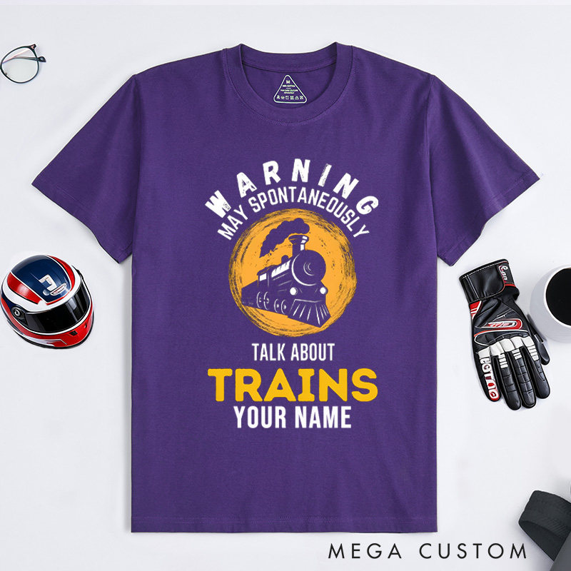 Personalized Train Enthusiast T-Shirt Custom Warning May Spontaneously Talk About Trains Design Shirt Train Lover Gift
