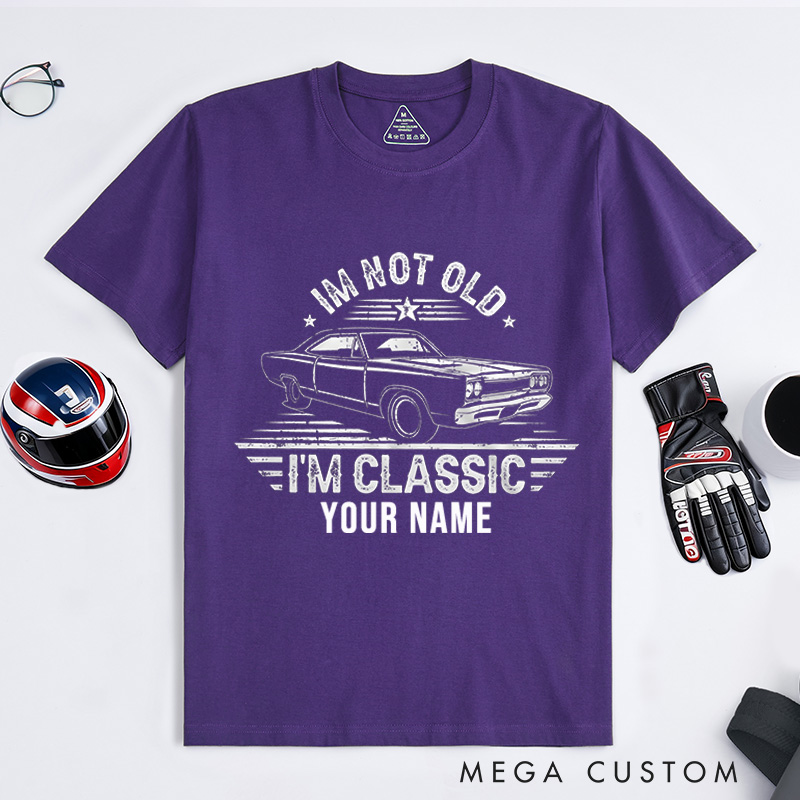 Personalized Classic Car T-Shirt Custom I'm Not Old I'm Classic Design Shirt Husband Gift Shirt