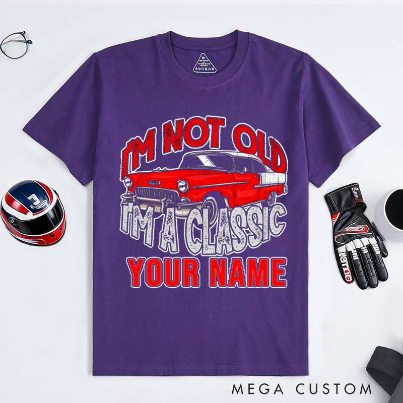 Personalized Classic Car T-Shirt Custom I'm Not Old I'm Classic Design Shirt Husband Gift Shirt