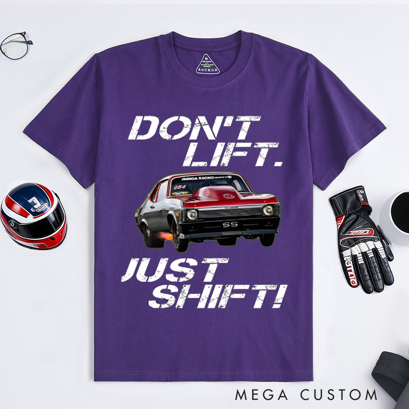 Personalized Classic T-Shirt Custom Don't Lift Just Shift Design T-Shirt Husband Gift Shirt