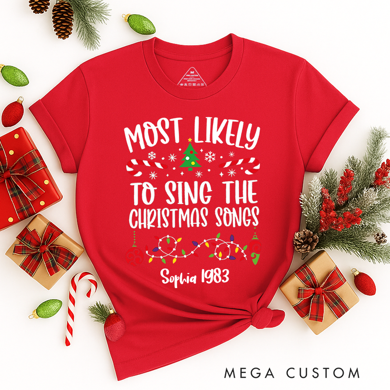 Personalized Classic T-Shirts Custom Most Likely to Sing Christmas Songs Tee