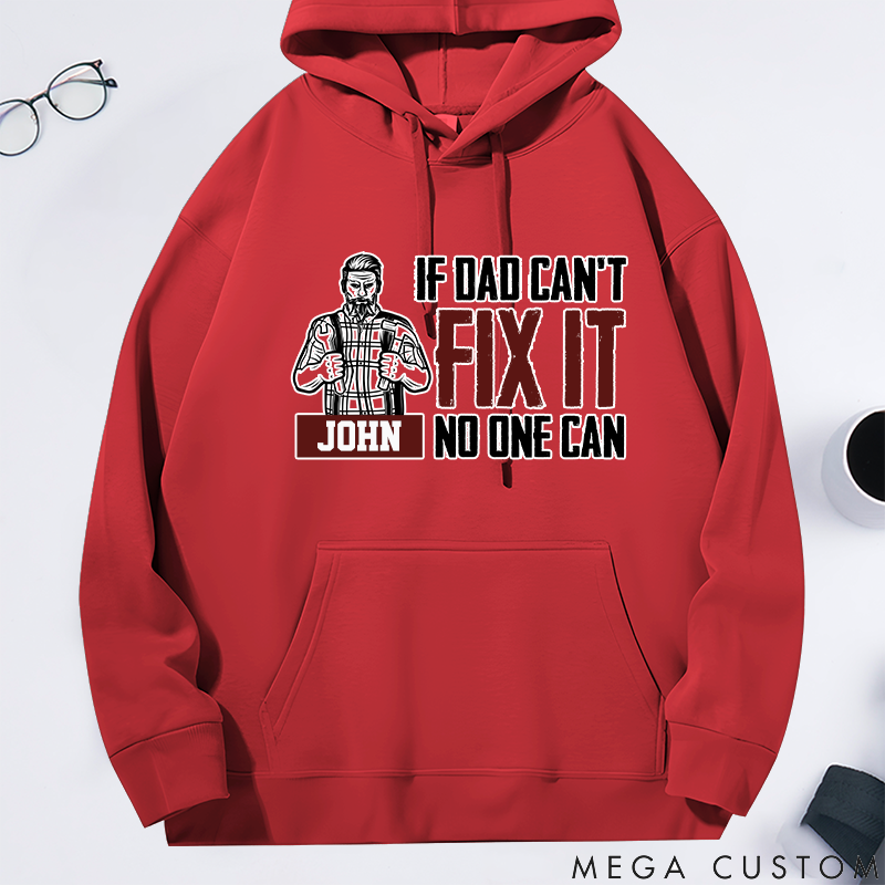 Personalized Classic Hoodie If Dad Can't Fix It No One Can Theme