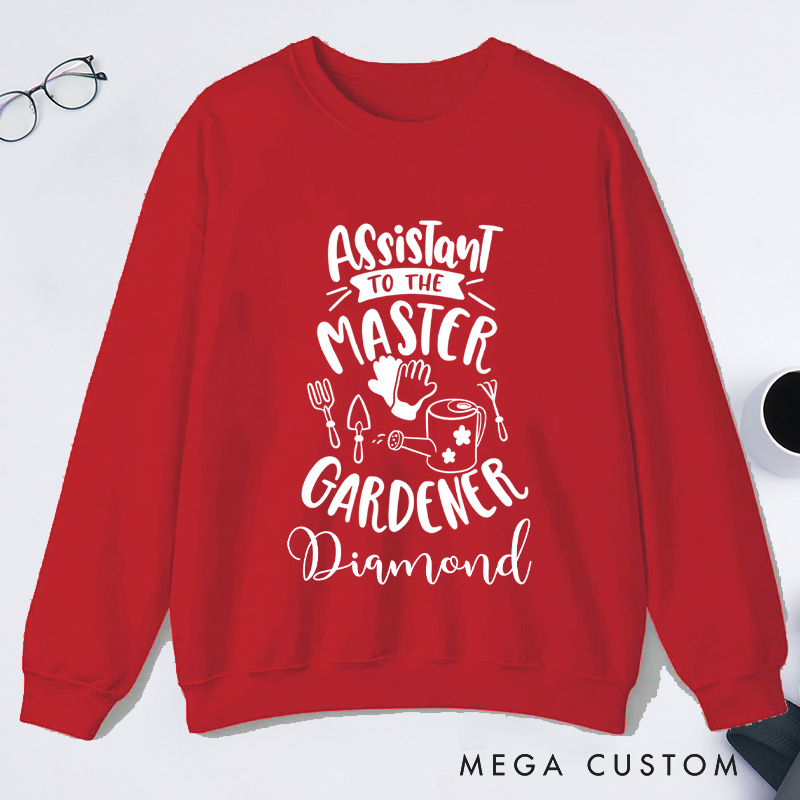 Personalized Assistant To The Master Classic Sweatshirts Custom Gardener Sweatshirt  with Name Plant Lover Gift Gardening Lover Gift