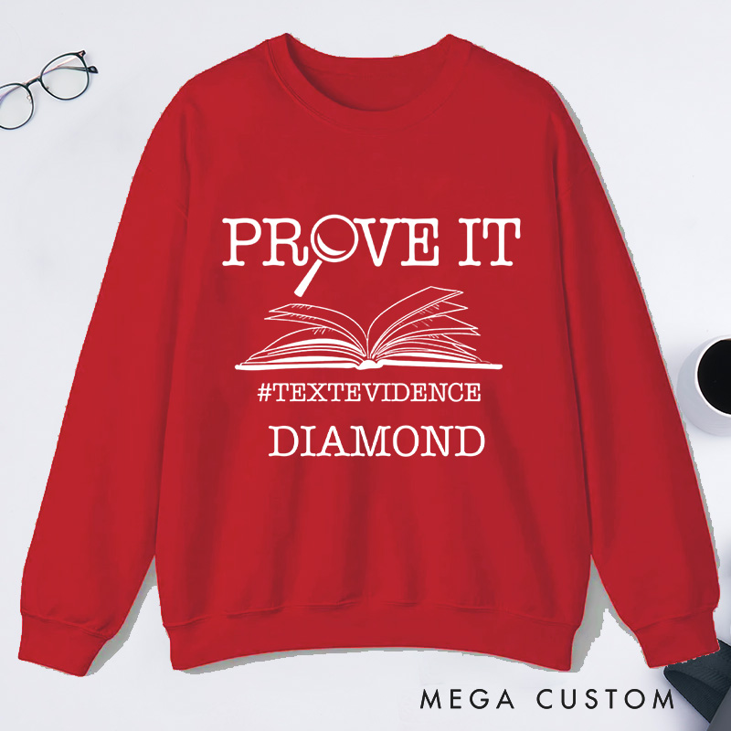 Personalized The Prove It Classic Sweatshirts Prove it Text Evidence Sweatshirt Research Sweatshirt with Name Book Lover Gift Librarian Gift