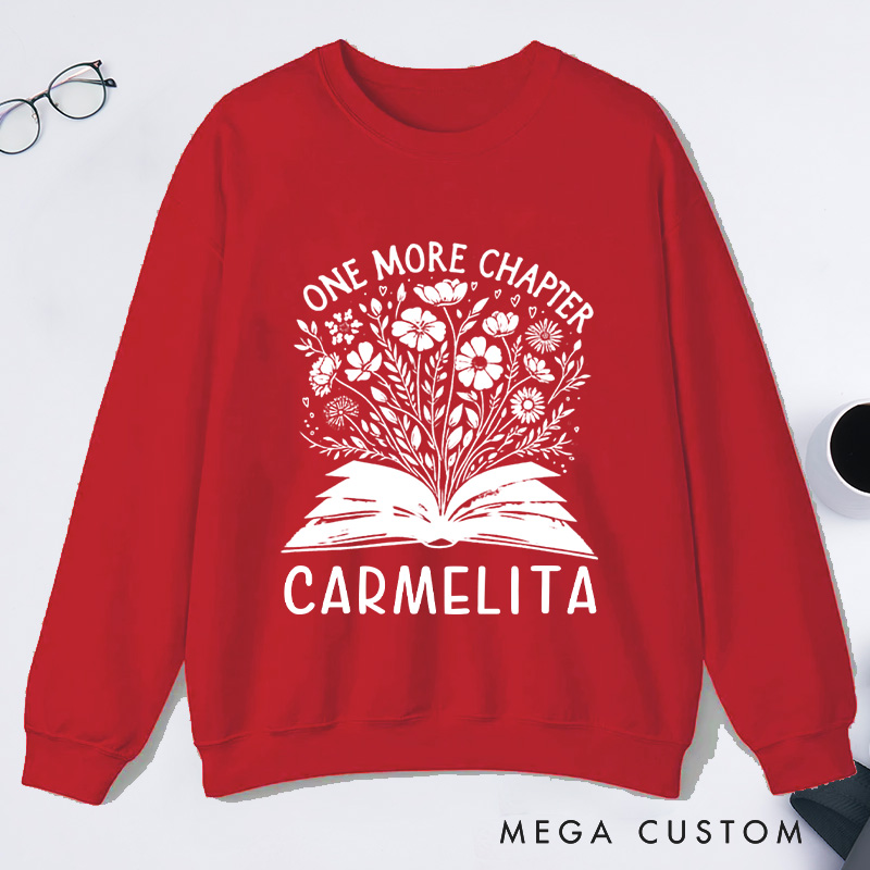 Personalized One More Chapter Classic Sweatshirts Book Flower Sweatshirt Bookish Sweatshirt with Name Book Lover Gift Librarian Gift Reading Gift