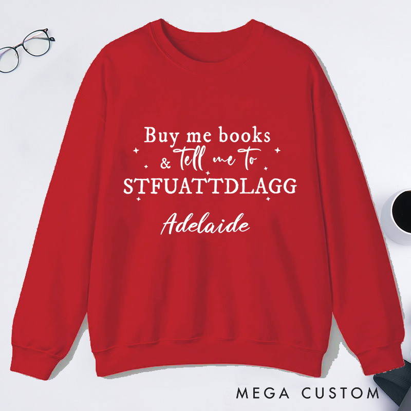 Personalized Buy Me Books And Tell Me To STFUATTDLAGG Classic Sweatshirts Custom Sweatshirt with Name Book Lovers Gift Librarian Gift Reader Gift