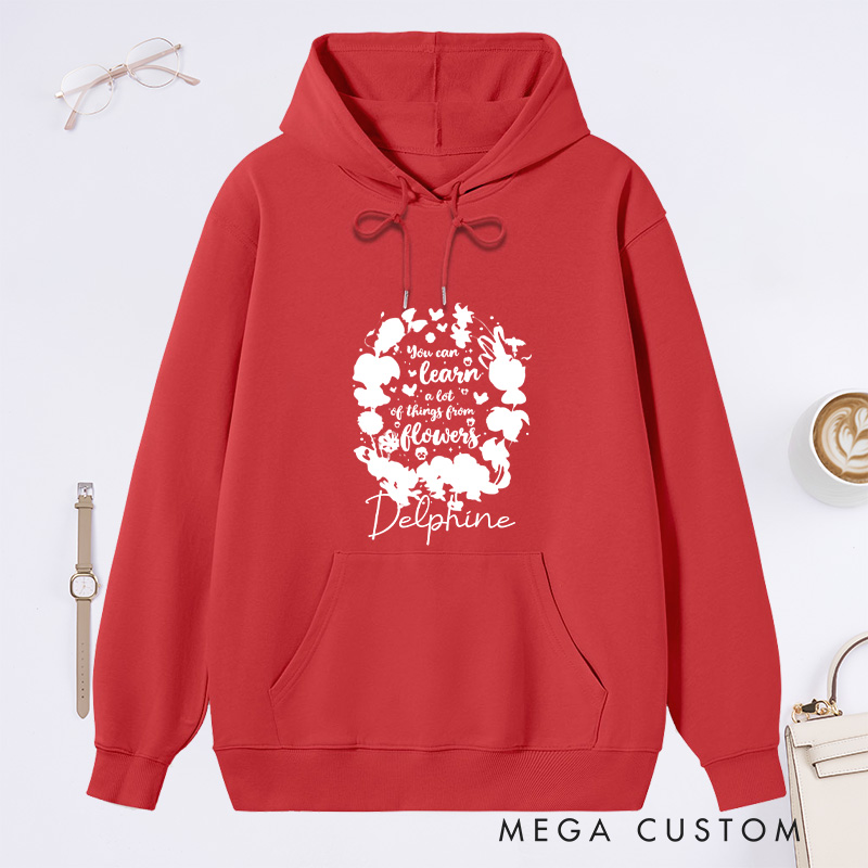 Personalized You Can Learn A Lot of Things From Flowers Classic Hoodies Custom Hoodies with Name Plant Lover Gift Gardening Lover Gift Gardener Gift