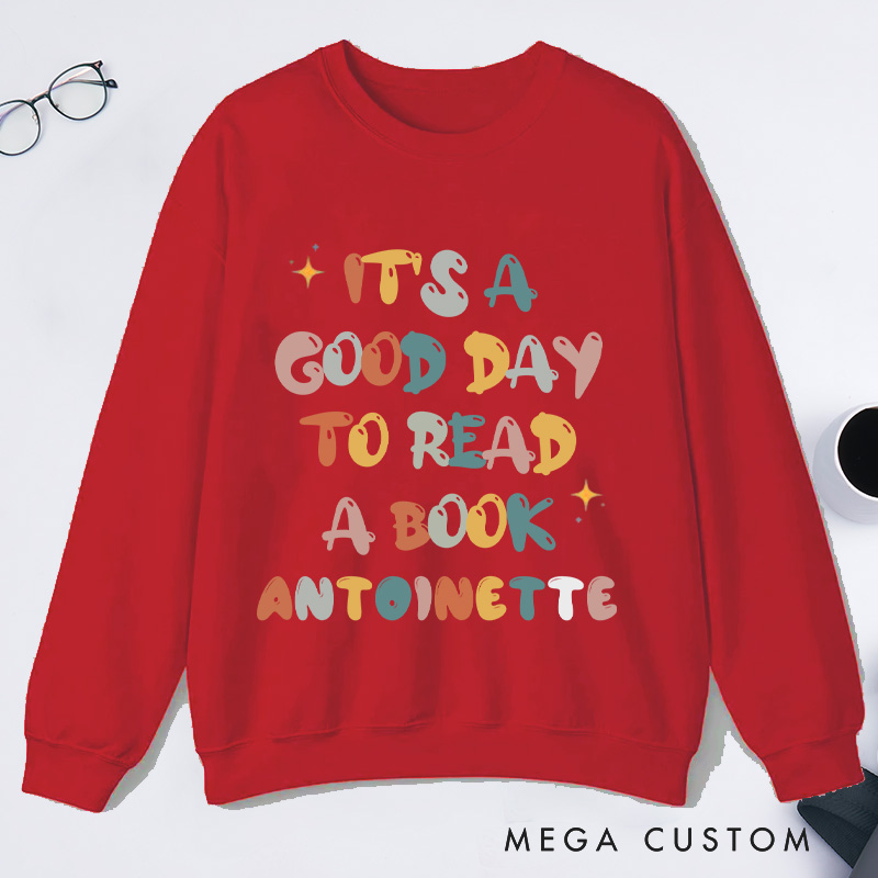 Personalized It's A Good Day To Read Classic Sweatshirts Custom Bookish Sweatshirt with Name Book Lover Gift Librarian Gift Reader Gift Reading Gift