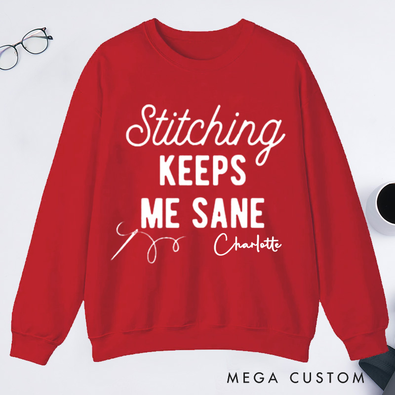 Personalized Stitching Keeps Me Sane Classic Sweatshirts for Cross Stitchers Embroiderers and Other Crafters Cross Stitch Lover  Funny Cross Stitch Sweatshirts