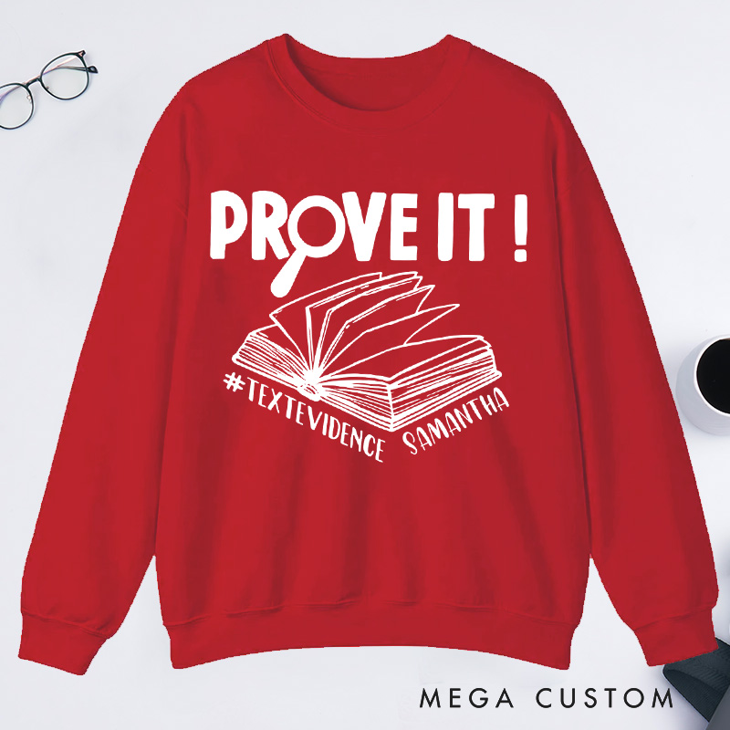 Personalized Prove It Text Evidence Unisex Classic Sweatshirts Research Sweatshirts Evidence Based Sweatshirts Back To School Gift Funny English Reading Teacher Sweashirt