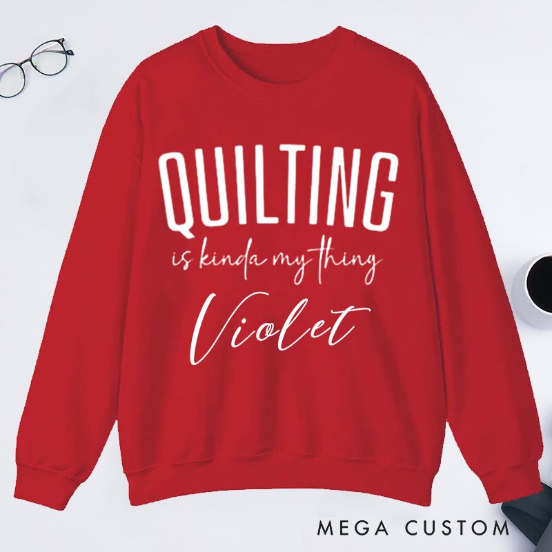 Personalized Cute Quilting Classic Sweatshirts Sewing Sweatshirts for Women Gift for Quiltmaker Quilt Mom Gift Gift for Grandma