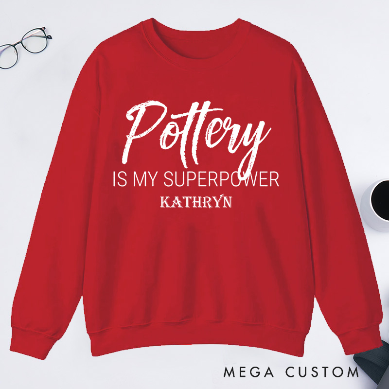 Personalized Pottery is My Superpower Classic Sweatshirts Pottery Sweatshirts Artist Sweatshirts