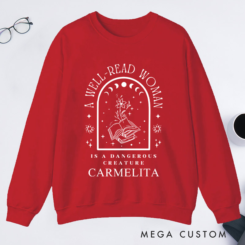 Personalized A Well-Read Woman Is A Dangerous Creature Classic Sweatshirts Bookish Sweatshirt with Name Book Lover Gift Librarian Gift Reading Gift