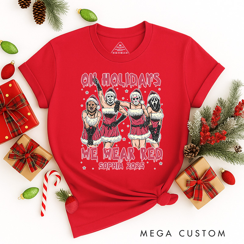 Personalized on Holidays We Were Red Christmas Classic T-Shirts Retro Horror Film Series Tshirt Movie Holiday Shirt
