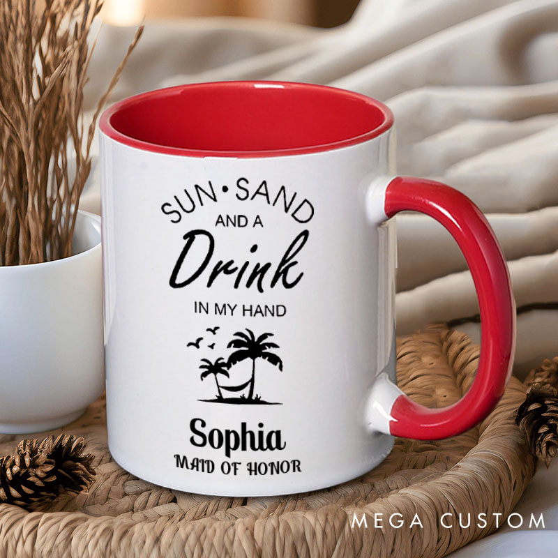 Personalized Bridesmaid Sun Sand and a Drink in My Hand Mug Maid of Honor Name Mug Bachelorette Party Mug Bridesmaid Proposal Gift Bridal Shower Mug