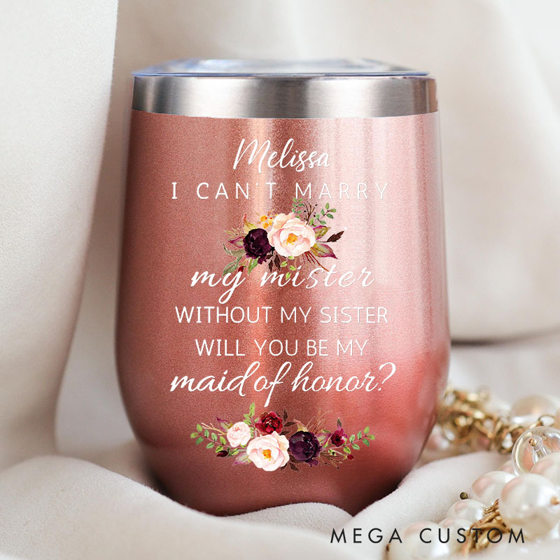Personalized Bridesmaid Will You be My Maid of Honor Wine Tumbler Custom Bride Floral Wine Tumbler Bachelorette Party Favor Bridal Shower Gift for Her