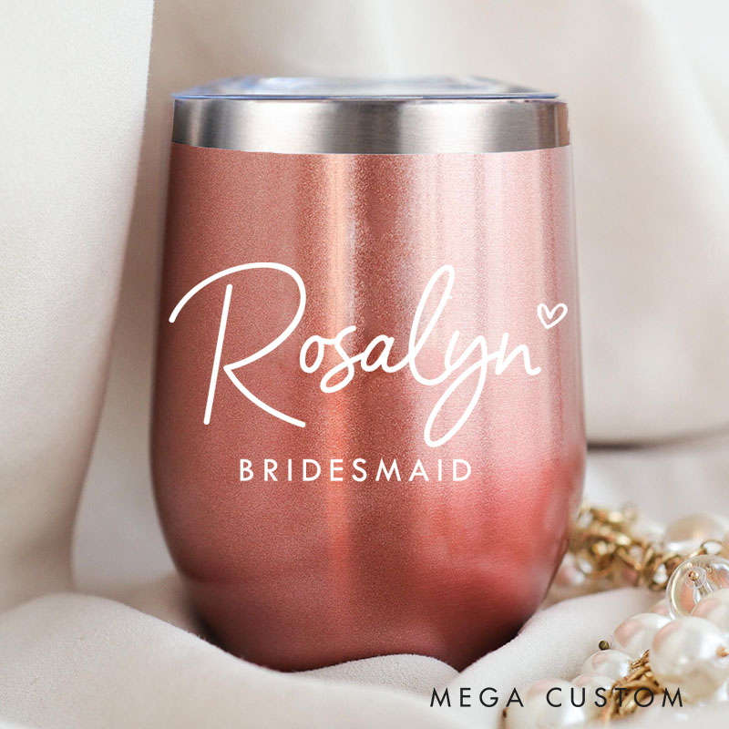 Personalized Bridesmaid Minimalist Wine Tumbler Custom Bride Name with Heart Wine Tumbler Maid of Honor Bachelorette Party Favors Bridal Shower Gift