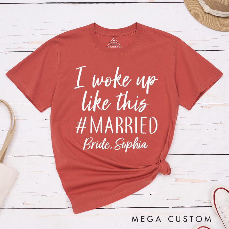 Personalized The Bride I Woke Up Like This Married Matching T-Shirt Brid Wedding T-Shirt Bachelorette Party Gift