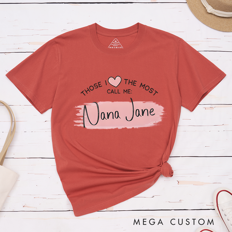 Personalized Those I Love The Most Call Me Design Classic T-shirt