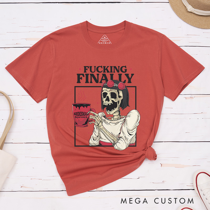 Personalized Skull Bride F*ing Finally Matching T-Shirt Skull Bridesmaid T-Shirt Wedding Bachelorette Party Gift