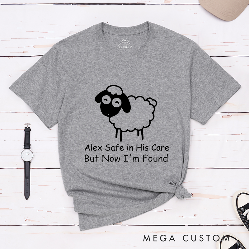 Personalized Classic T-Shirts Safe in His Care Now I'm Found Adorable Sheep T-Shirt