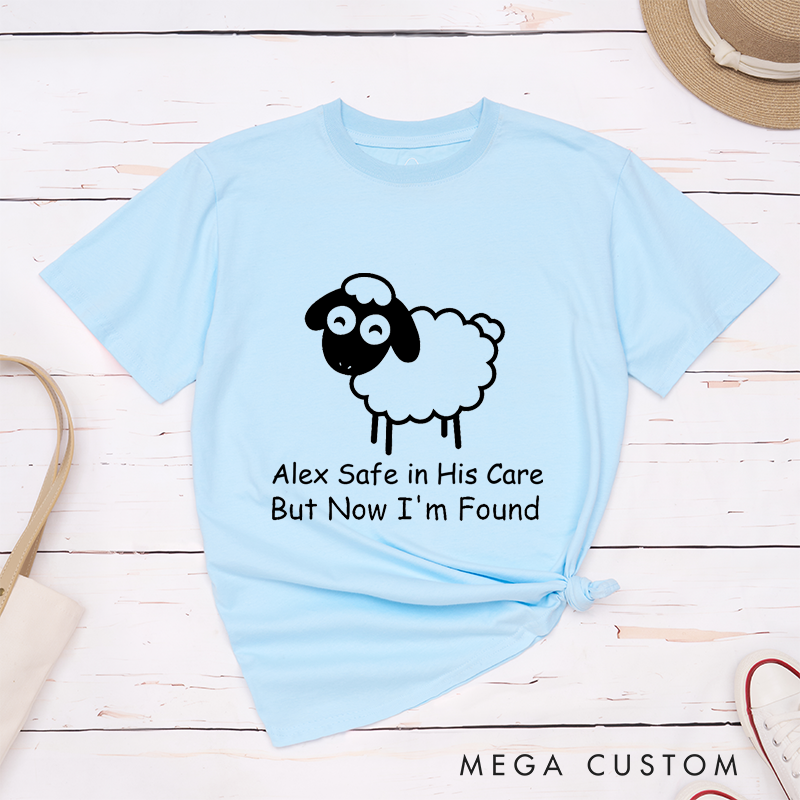Personalized Classic T-Shirts Safe in His Care Now I'm Found Adorable Sheep T-Shirt