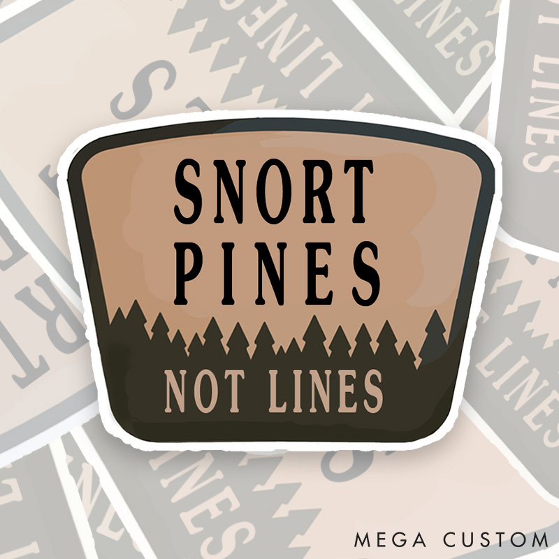 Personalized Snort Pines Not Lines Sticker Hiking Camping Sticker for Nature Travelers Outdoors Lover Gift