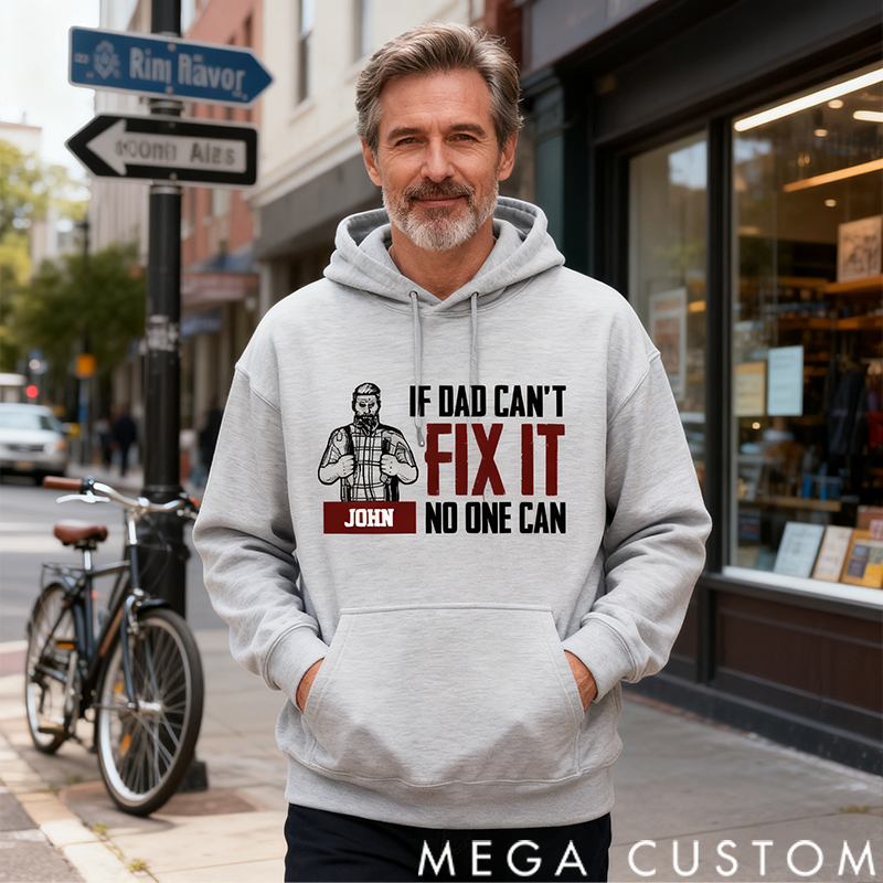 Personalized Classic Hoodie If Dad Can't Fix It No One Can Theme