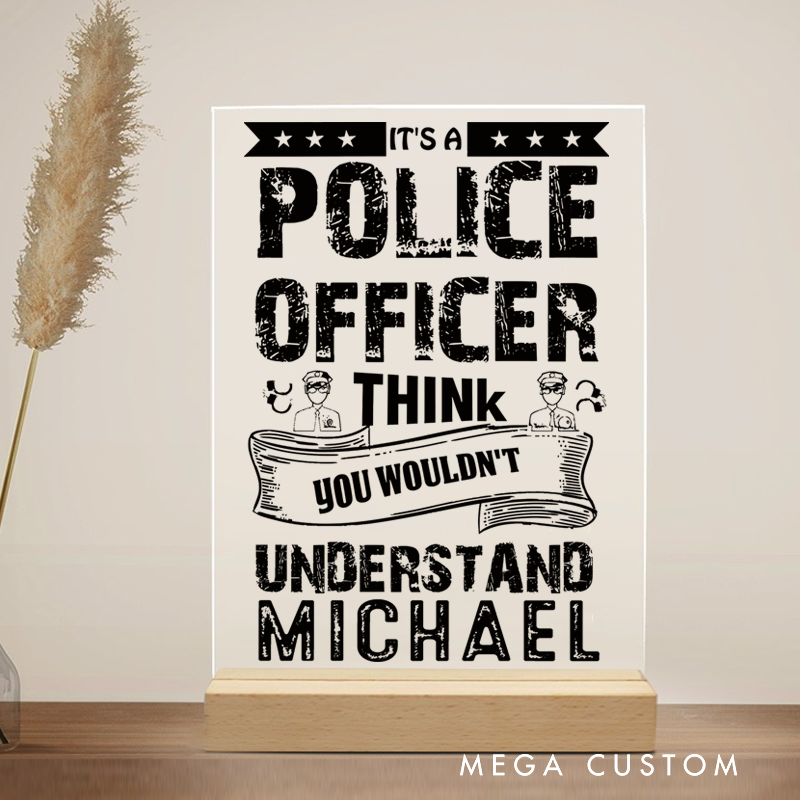 Personalized Policeman Desk Name Plate It's a Police Officer Think You Wouldn't Understand Gift for Police officer