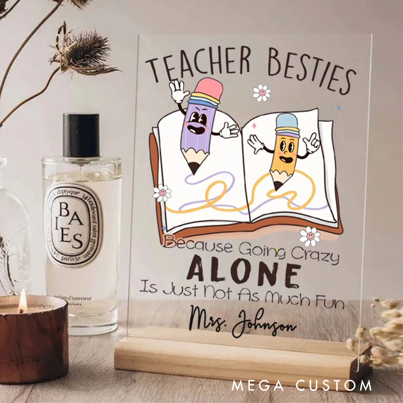 Personalized Teacher Desk Name Plate Teachers Besties Because Going Crazy Alone Acrylic Plaque Gift for Teachers