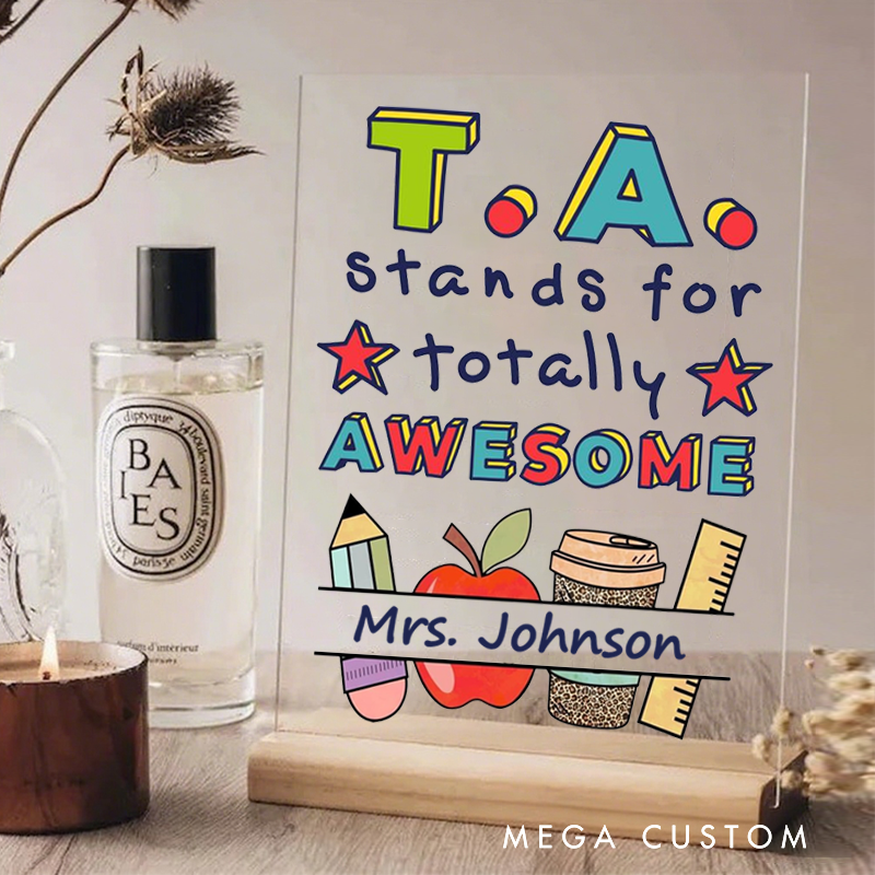 Personalized Teacher Desk Name Plate TA Stands for Totally Awesome Acrylic Plaque Gift for Teachers