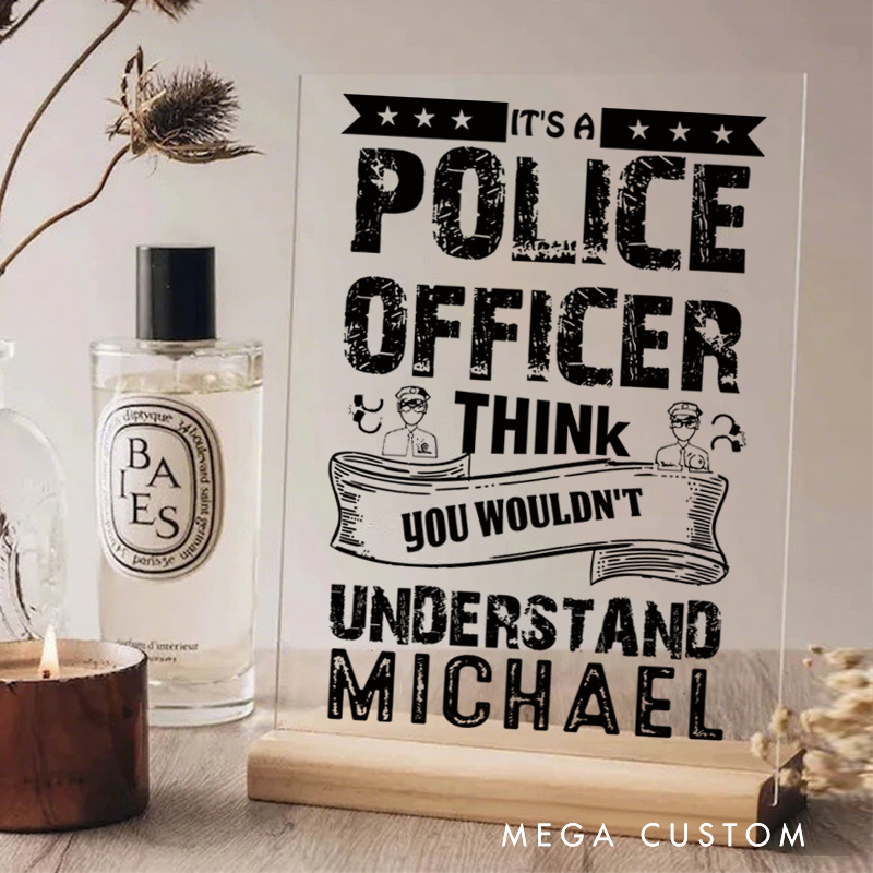 Personalized Policeman Desk Name Plate It's a Police Officer Think You Wouldn't Understand Gift for Police officer