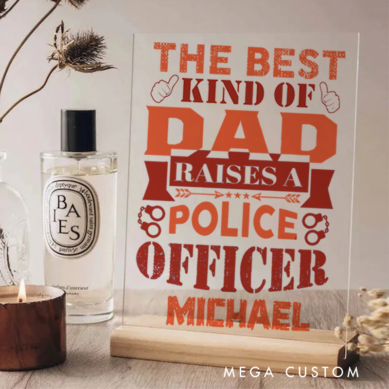 Personalized Policeman Desk Name Plate the Best Kind of Dad Raises a Police Officer Gift for Police officer