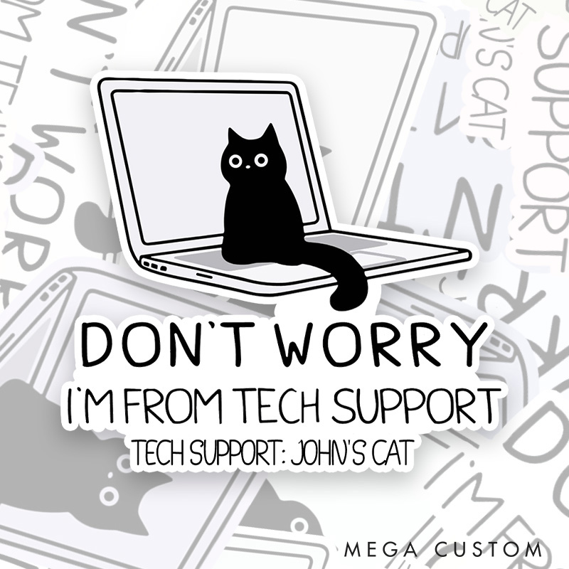 Personalized Don't Worry I'm From Tech Support Cat Sticker Programmer Technology Computer Cat Lover Sticker Gift for Nerd Geek