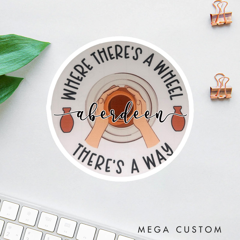 Personalized Where There's a Wheels, There's a Way Sticker Pottery Stickers with Name for Pottery Lovers Gift Clay Lover Gift