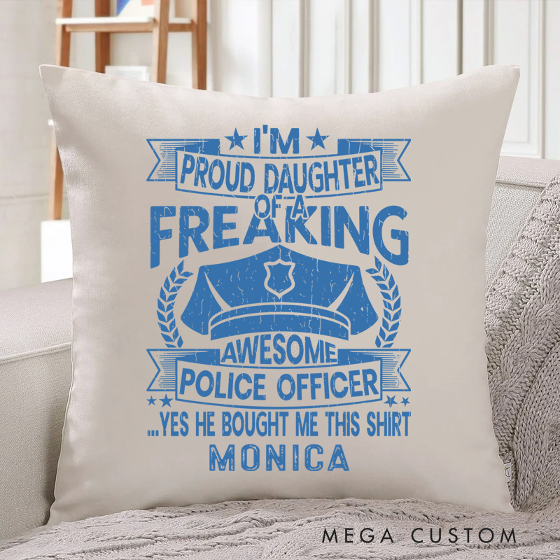 Personalized Policeman Pillow I am Proud Daughter of a Freaking Awesome Throw Pillow Appreciation Gift for Police Officer