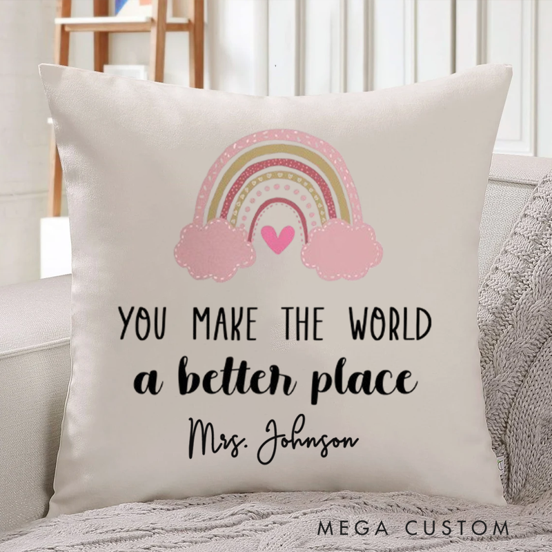 Personalized Teachers Pillow You Make the World a Better Perfect Throw Pillow Appreciation Gift for Teachers