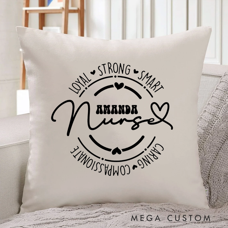Personalized Nurse Pillow Loyal Strong Smart Caring Compassionate Throw Pillow Appreciation Gift for Nurse