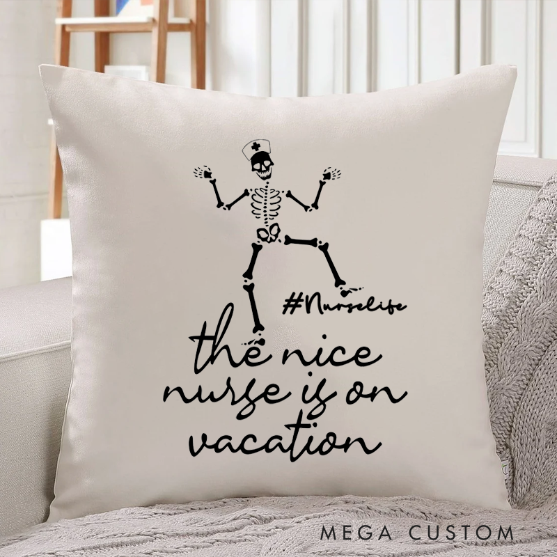 Personalized Nurse Pillow The Nice Nurse is On Vacation Throw Pillow Appreciation Gift for Nurse