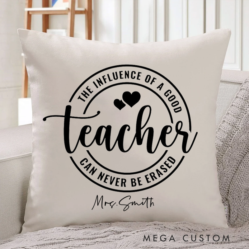 Personalized Teachers Pillow the Influence of a Good Teacher can Never be Erased Throw Pillow Gift for Teachers